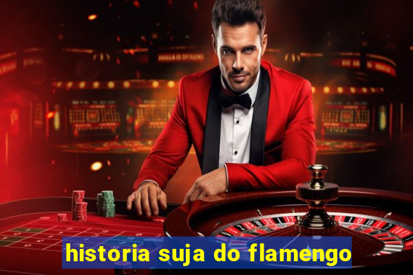 historia suja do flamengo